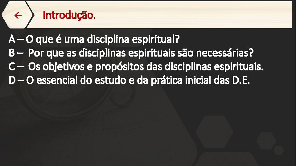  Introdução. A – O que é uma disciplina espiritual? B – Por que