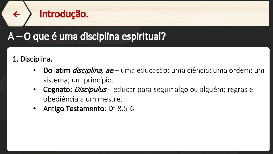  Introdução. A – O que é uma disciplina espiritual? 1. Disciplina. • Do