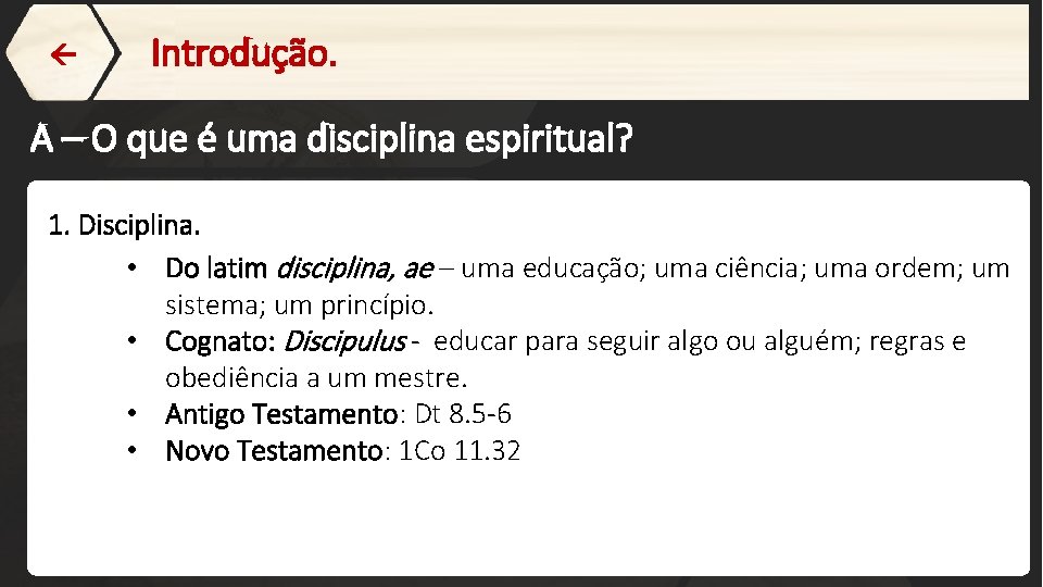  Introdução. A – O que é uma disciplina espiritual? 1. Disciplina. • Do