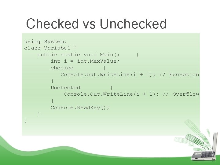 Checked vs Unchecked using System; class Variabel { public static void Main() { int