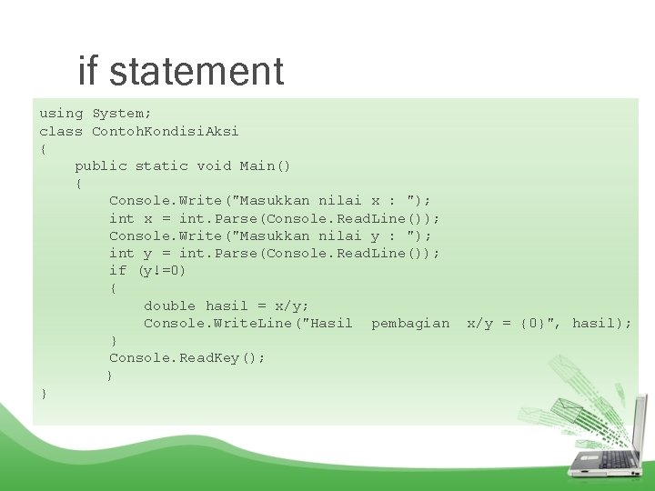 if statement using System; class Contoh. Kondisi. Aksi { public static void Main() {