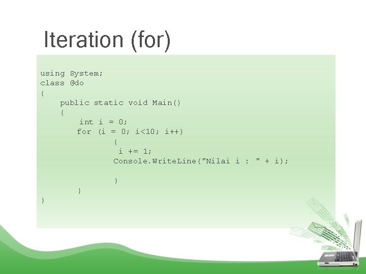 Iteration (for) using System; class @do { public static void Main() { int i