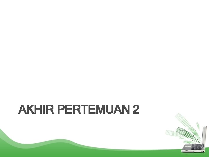AKHIR PERTEMUAN 2 