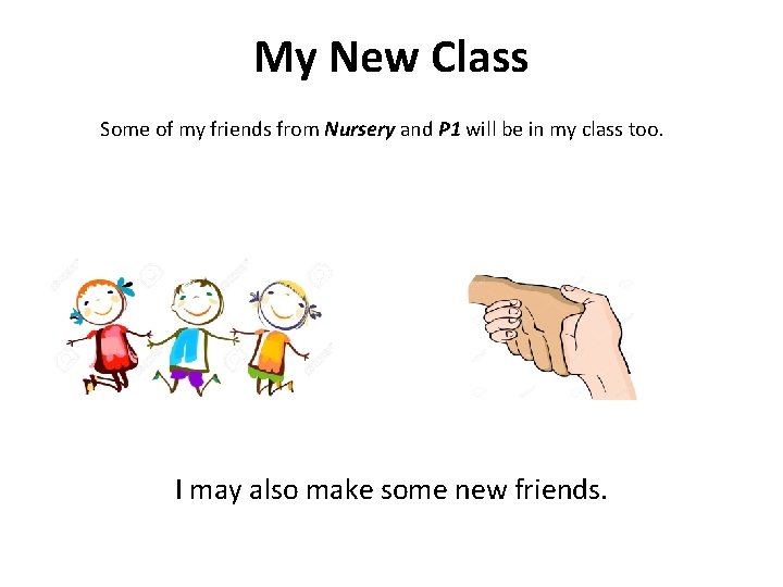 My New Class Some of my friends from Nursery and P 1 will be