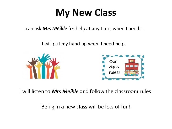 My New Class I can ask Mrs Meikle for help at any time, when