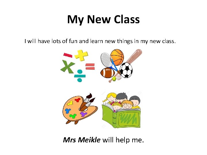My New Class I will have lots of fun and learn new things in