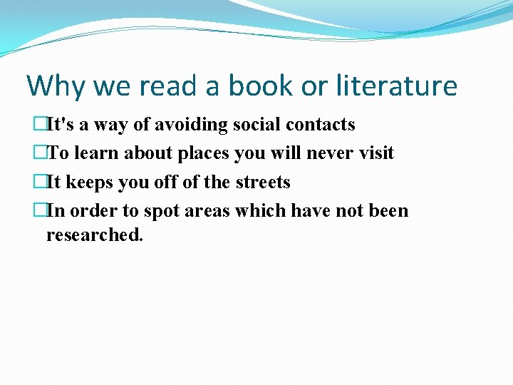 Why we read a book or literature �It's a way of avoiding social contacts