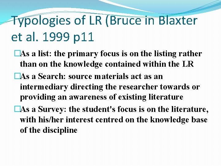 Typologies of LR (Bruce in Blaxter et al. 1999 p 11 �As a list: