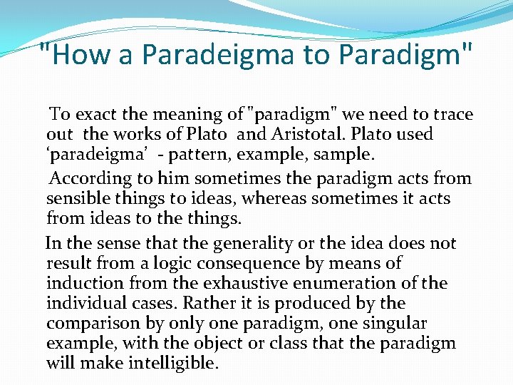 "How a Paradeigma to Paradigm" To exact the meaning of "paradigm" we need to