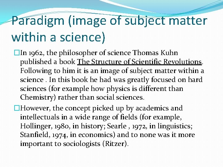 Paradigm (image of subject matter within a science) �In 1962, the philosopher of science
