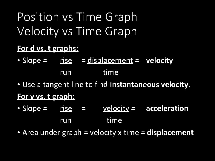 Position vs Time Graph Velocity vs Time Graph For d vs. t graphs: •
