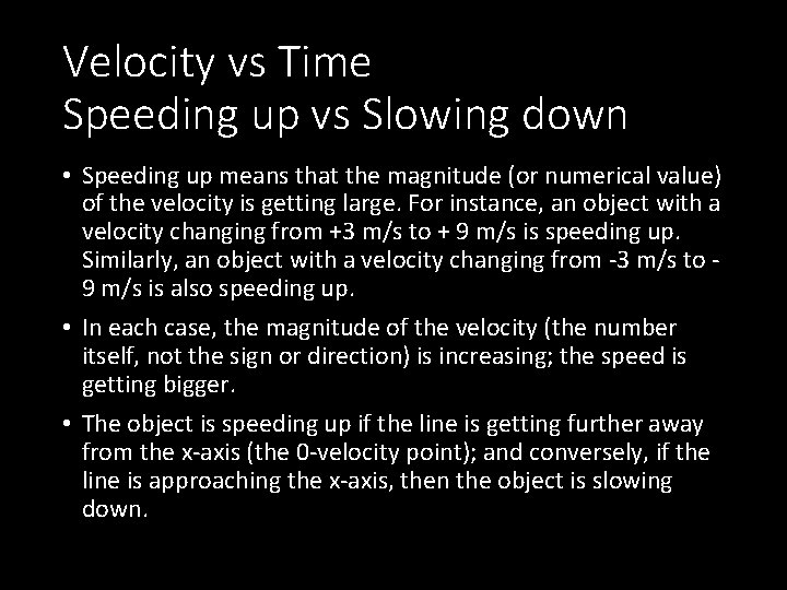 Velocity vs Time Speeding up vs Slowing down • Speeding up means that the