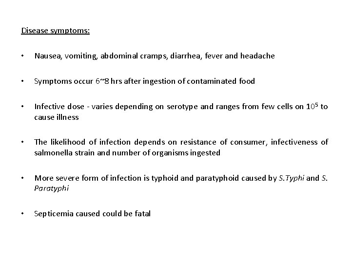 Disease symptoms: • Nausea, vomiting, abdominal cramps, diarrhea, fever and headache • Symptoms occur