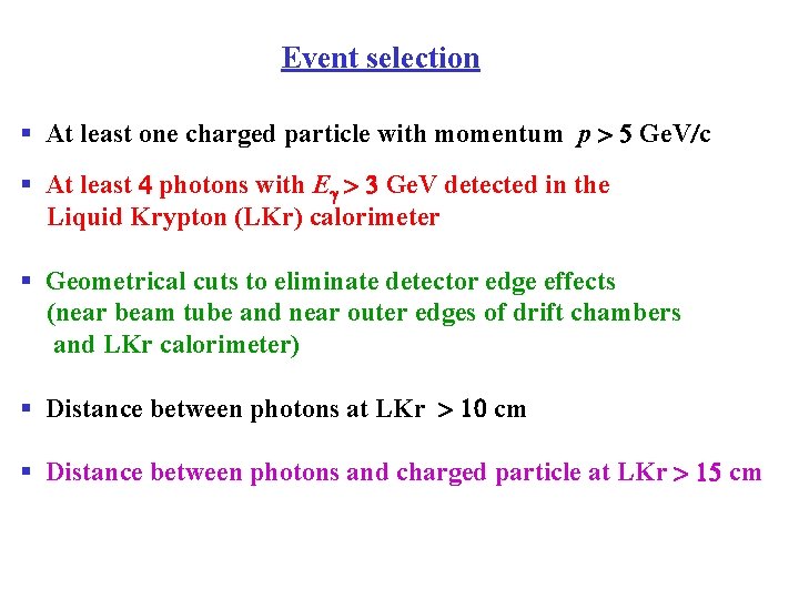 Event selection § At least one charged particle with momentum p > 5 Ge.