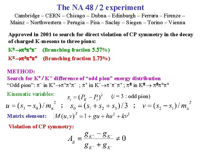 The NA 48 / 2 experiment Cambridge – CERN – Chicago – Dubna –