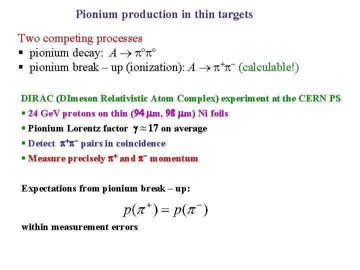 Pionium production in thin targets Two competing processes § pionium decay: A pºpº §