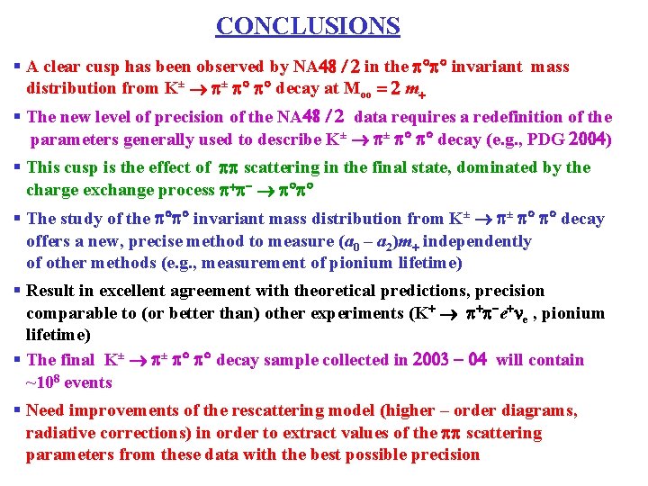 CONCLUSIONS § A clear cusp has been observed by NA 48 / 2 in