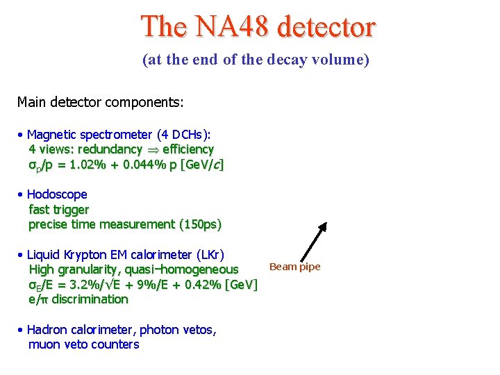 The NA 48 detector (at the end of the decay volume) Main detector components: