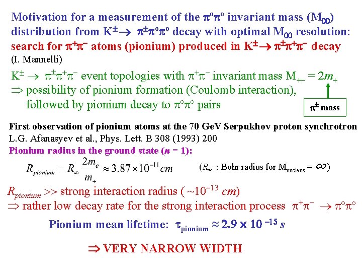 Motivation for a measurement of the º º invariant mass (M 00) distribution from