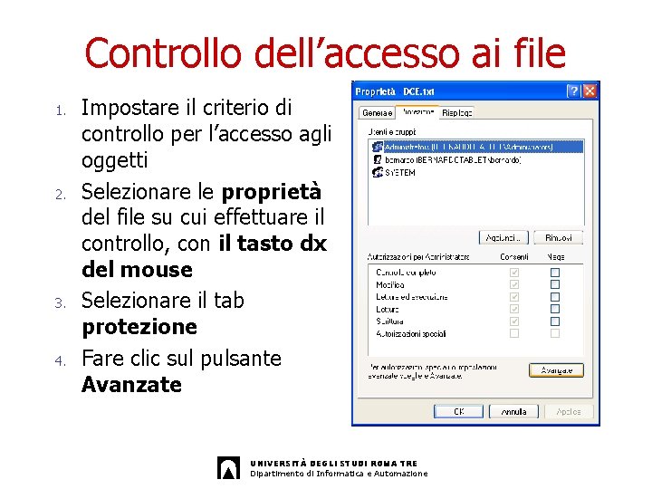 Controllo dell’accesso ai file 1. 2. 3. 4. Impostare il criterio di controllo per