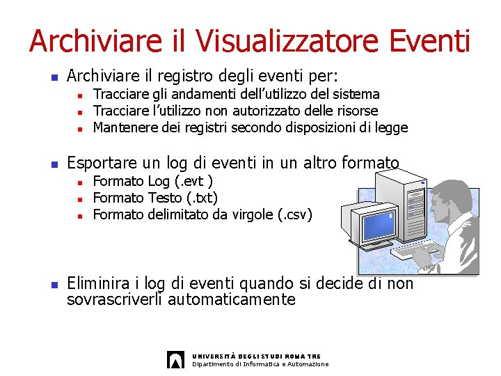 Archiviare il Visualizzatore Eventi n Archiviare il registro degli eventi per: n n Esportare