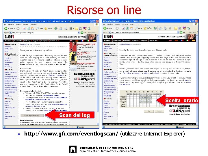 Risorse on line Scelta orario Scan dei log n http: //www. gfi. com/eventlogscan/ (utilizzare