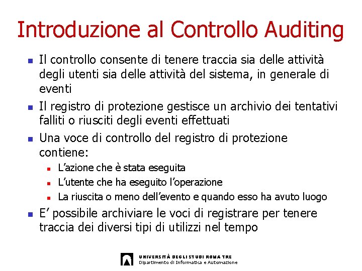 Introduzione al Controllo Auditing n n n Il controllo consente di tenere traccia sia