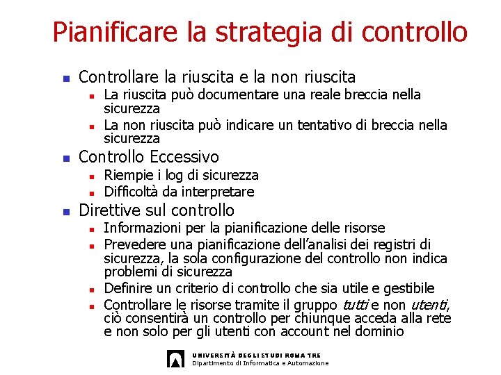 Pianificare la strategia di controllo n Controllare la riuscita e la non riuscita n