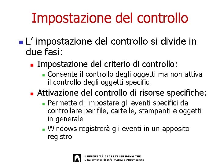 Impostazione del controllo n L’ impostazione del controllo si divide in due fasi: n