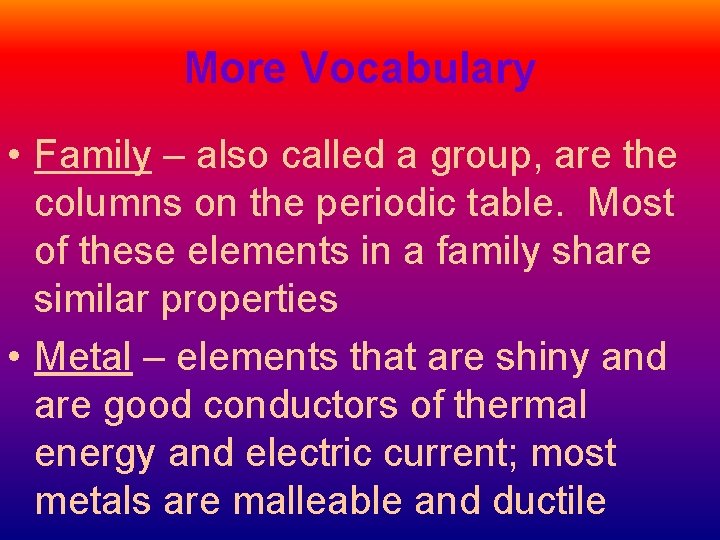 More Vocabulary • Family – also called a group, are the columns on the