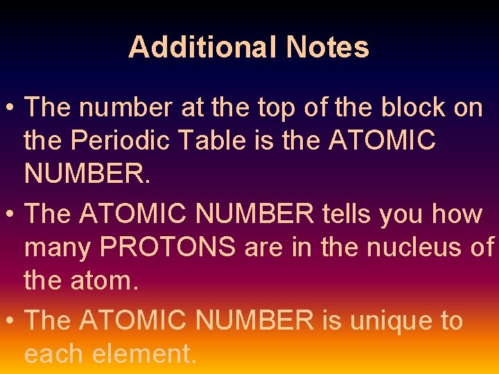 Additional Notes • The number at the top of the block on the Periodic