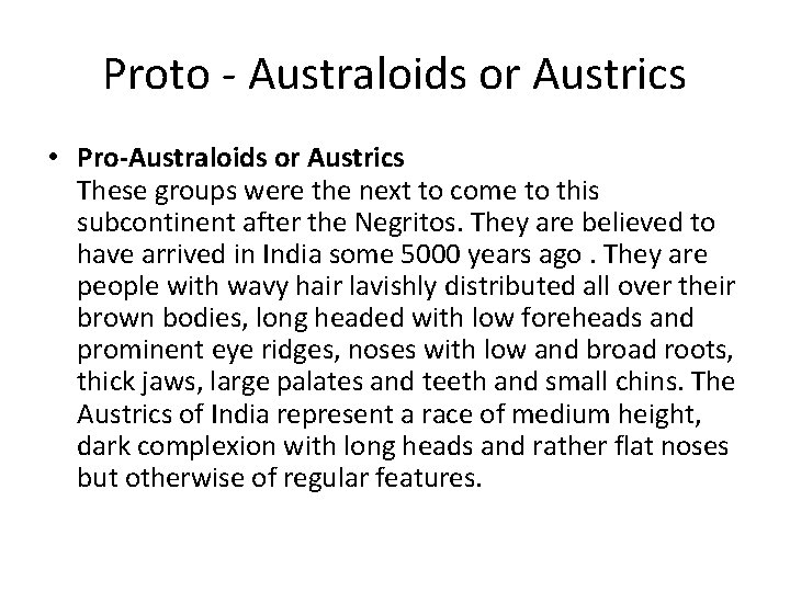 Proto - Australoids or Austrics • Pro-Australoids or Austrics These groups were the next