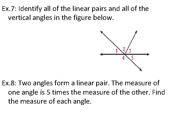 Ex. 7: Identify all of the linear pairs and all of the vertical angles