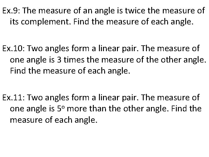 Ex. 9: The measure of an angle is twice the measure of its complement.