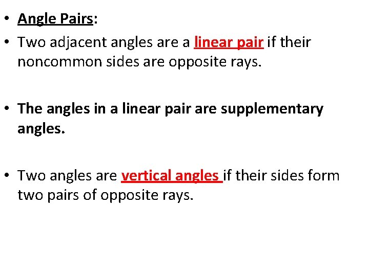  • Angle Pairs: • Two adjacent angles are a linear pair if their