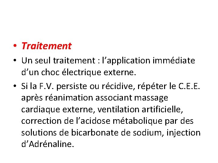  • Traitement • Un seul traitement : l’application immédiate d’un choc électrique externe.