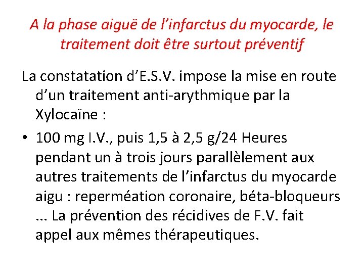 A la phase aiguë de l’infarctus du myocarde, le traitement doit être surtout préventif