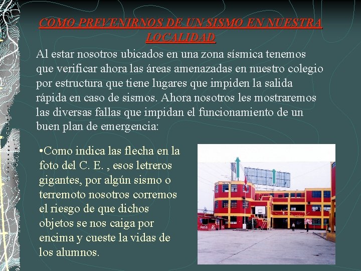 COMO PREVENIRNOS DE UN SISMO EN NUESTRA LOCALIDAD Al estar nosotros ubicados en una