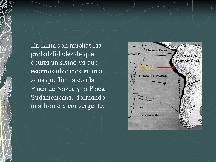 En Lima son muchas las probabilidades de que ocurra un sismo ya que estamos