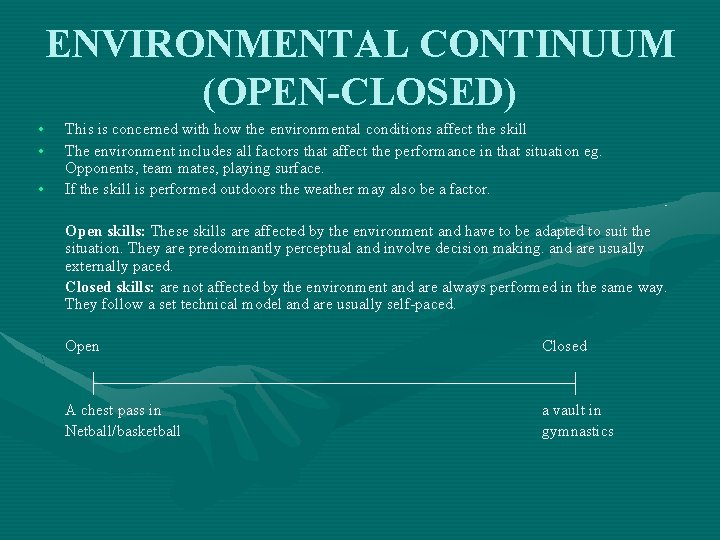 ENVIRONMENTAL CONTINUUM (OPEN-CLOSED) • • • This is concerned with how the environmental conditions