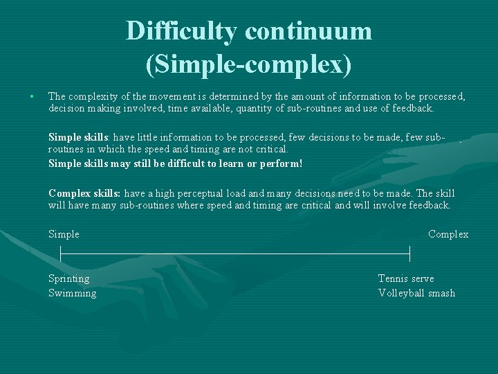 Difficulty continuum (Simple-complex) • The complexity of the movement is determined by the amount