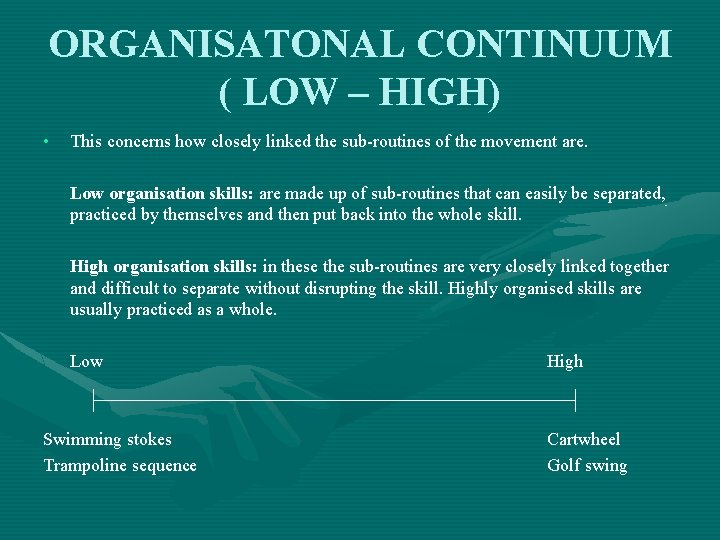 ORGANISATONAL CONTINUUM ( LOW – HIGH) • This concerns how closely linked the sub-routines