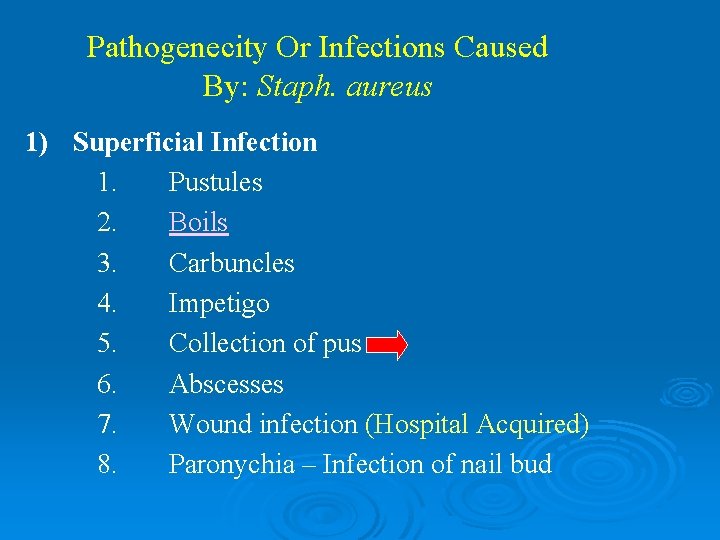 Pathogenecity Or Infections Caused By: Staph. aureus 1) Superficial Infection 1. Pustules 2. Boils