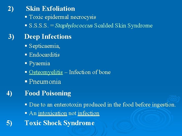 2) Skin Exfoliation § Toxic epidermal necrocysis § S. S. = Staphylococcus Scalded Skin