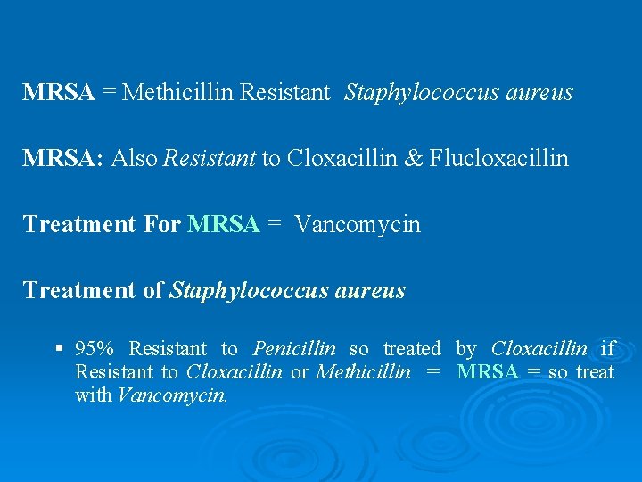 MRSA = Methicillin Resistant Staphylococcus aureus MRSA: Also Resistant to Cloxacillin & Flucloxacillin Treatment