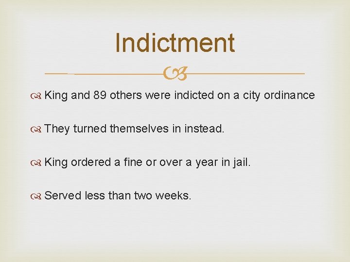 Indictment King and 89 others were indicted on a city ordinance They turned themselves