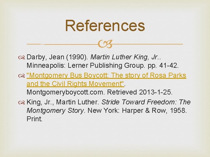 References Darby, Jean (1990). Martin Luther King, Jr. . Minneapolis: Lerner Publishing Group. pp.