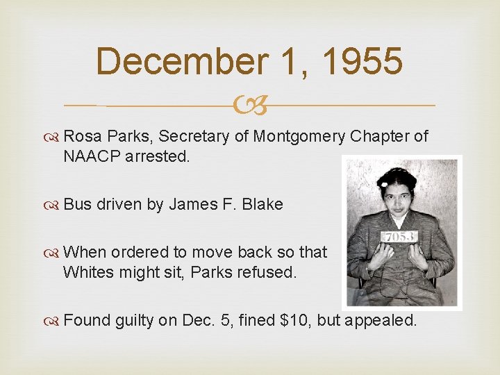 December 1, 1955 Rosa Parks, Secretary of Montgomery Chapter of NAACP arrested. Bus driven