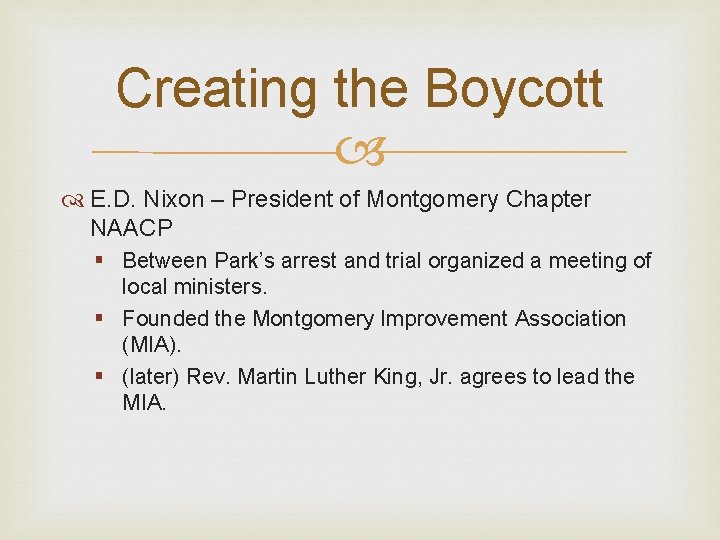 Creating the Boycott E. D. Nixon – President of Montgomery Chapter NAACP § Between