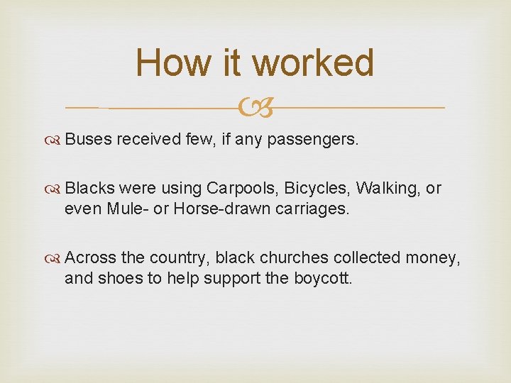 How it worked Buses received few, if any passengers. Blacks were using Carpools, Bicycles,